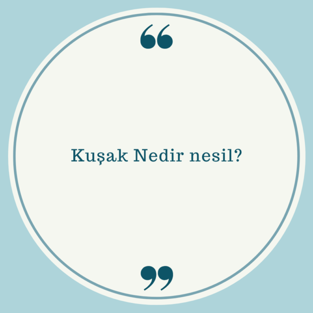 Kuşak Nedir nesil? 1