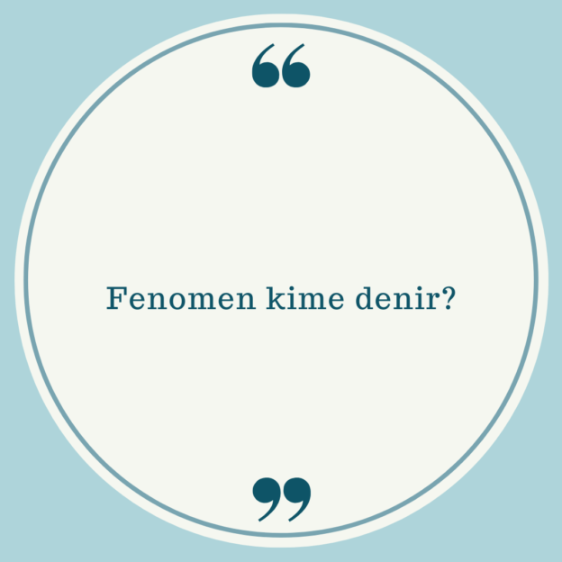 Fenomen kime denir? 1