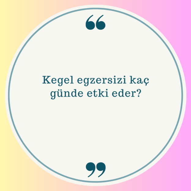 Kegel egzersizi kaç günde etki eder? 1