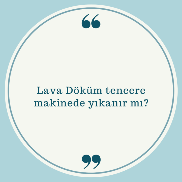 Lava Döküm tencere makinede yıkanır mı? 1