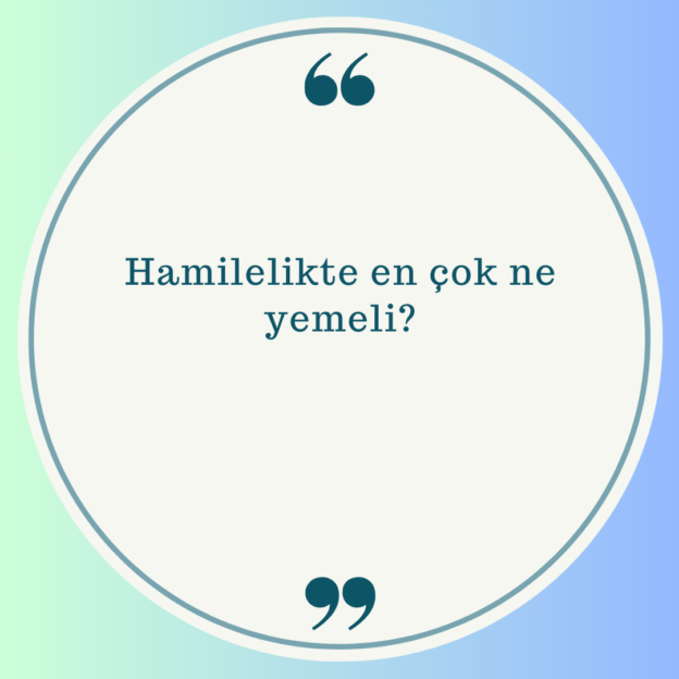 Hamilelikte en çok ne yemeli? 1