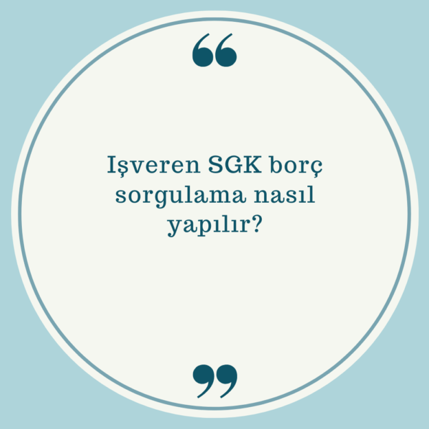 Işveren SGK borç sorgulama nasıl yapılır? 1