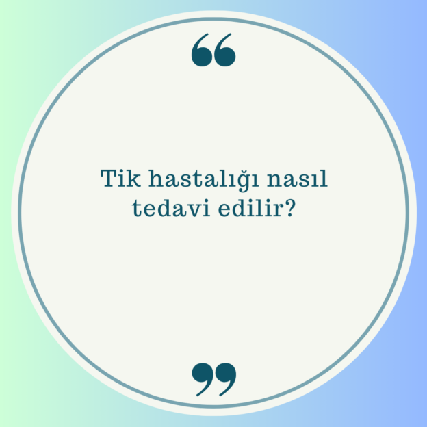 Tik hastalığı nasıl tedavi edilir? 1