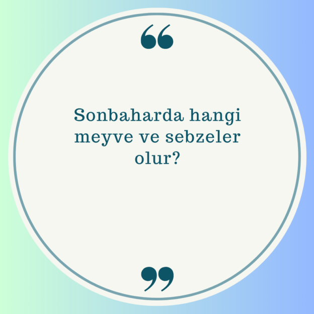 Sonbaharda hangi meyve ve sebzeler olur? 1