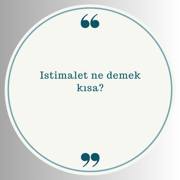 Istimalet ne demek kısa? 1