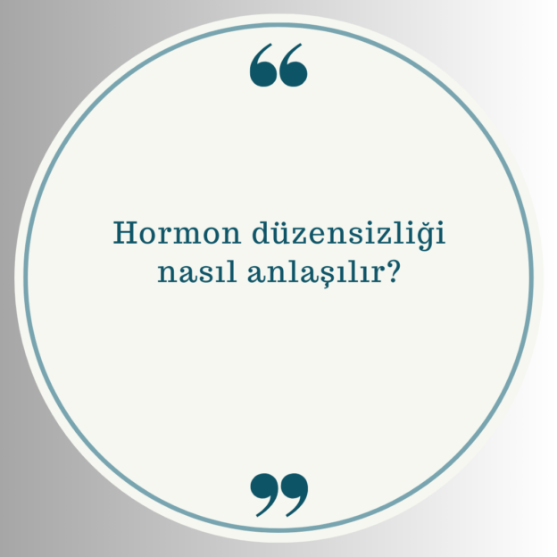 Hormon düzensizliği nasıl anlaşılır? 1