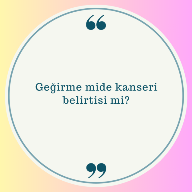 Geğirme mide kanseri belirtisi mi? 1