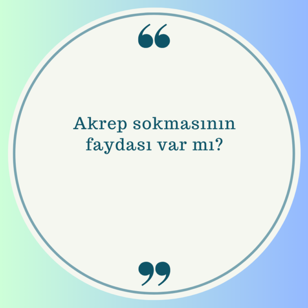 Akrep sokmasının faydası var mı? 1