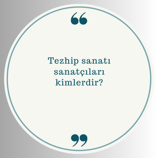 Tezhip sanatı sanatçıları kimlerdir? 1