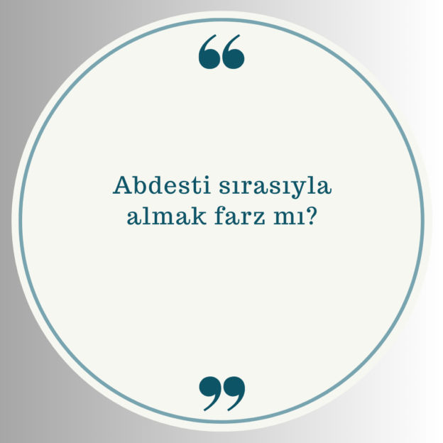 Abdesti sırasıyla almak farz mı? 1