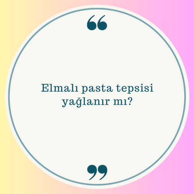 Elmalı pasta tepsisi yağlanır mı? 1