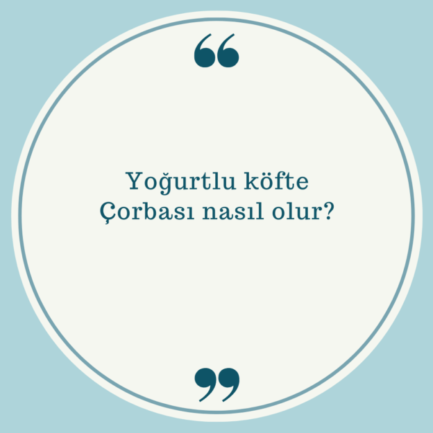 Yoğurtlu köfte Çorbası nasıl olur? 1