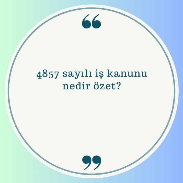 4857 sayılı iş kanunu nedir özet? 1