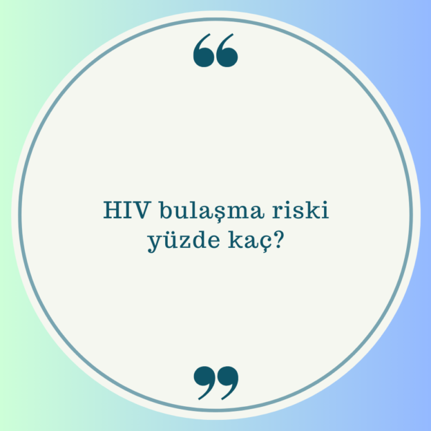 HIV bulaşma riski yüzde kaç? 1