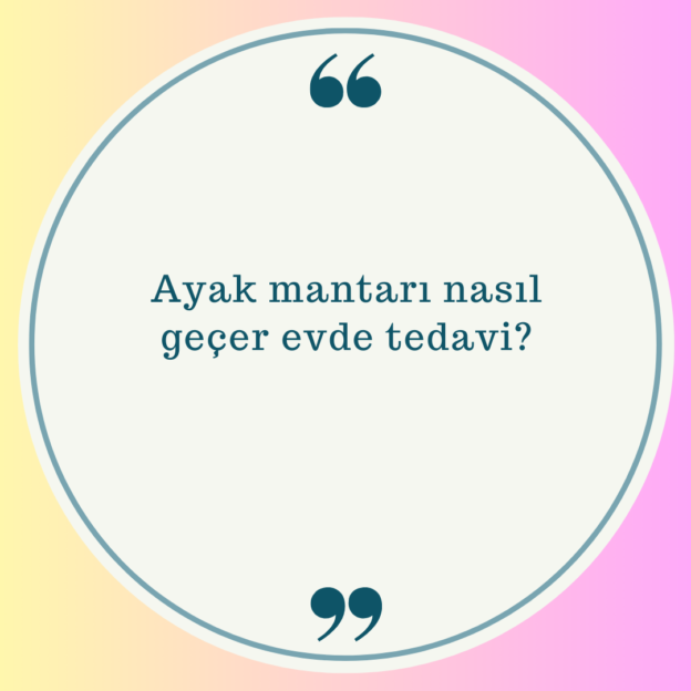 Ayak mantarı nasıl geçer evde tedavi? 1