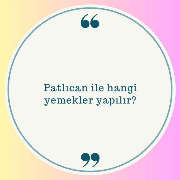 Patlıcan ile hangi yemekler yapılır? 1