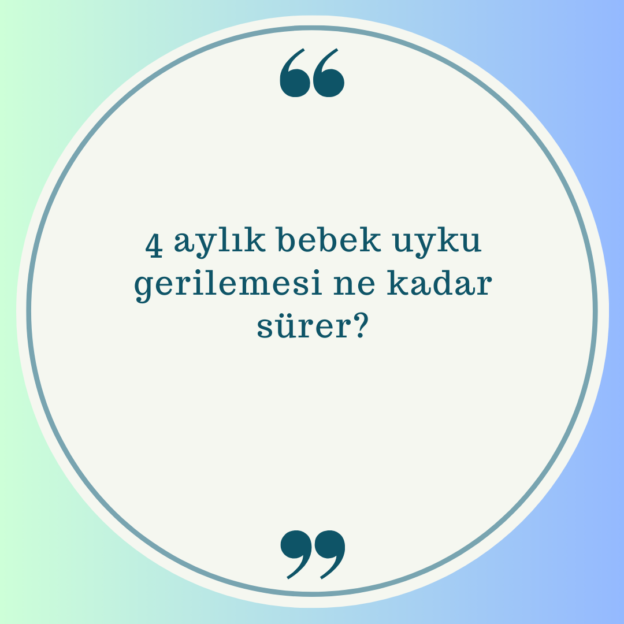 4 aylık bebek uyku gerilemesi ne kadar sürer? 1