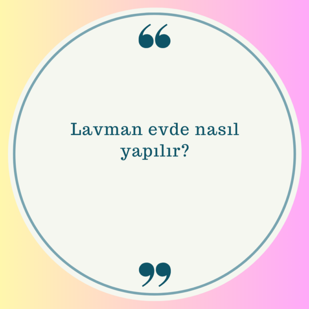 Lavman evde nasıl yapılır? 1