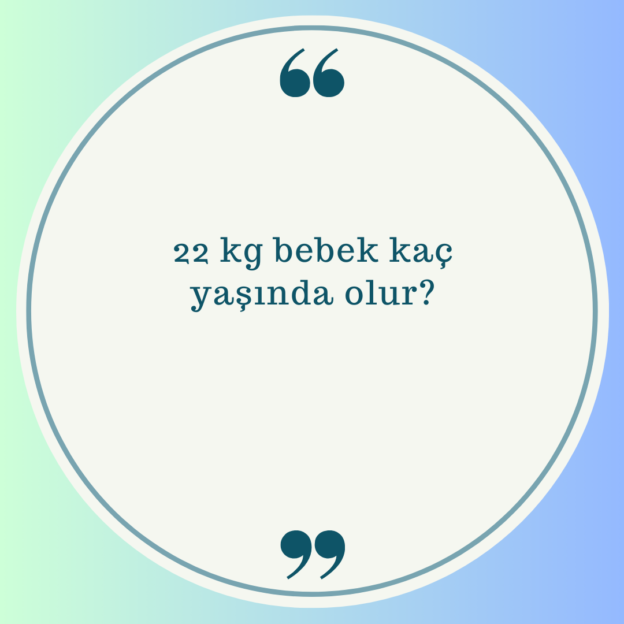 22 kg bebek kaç yaşında olur? 1