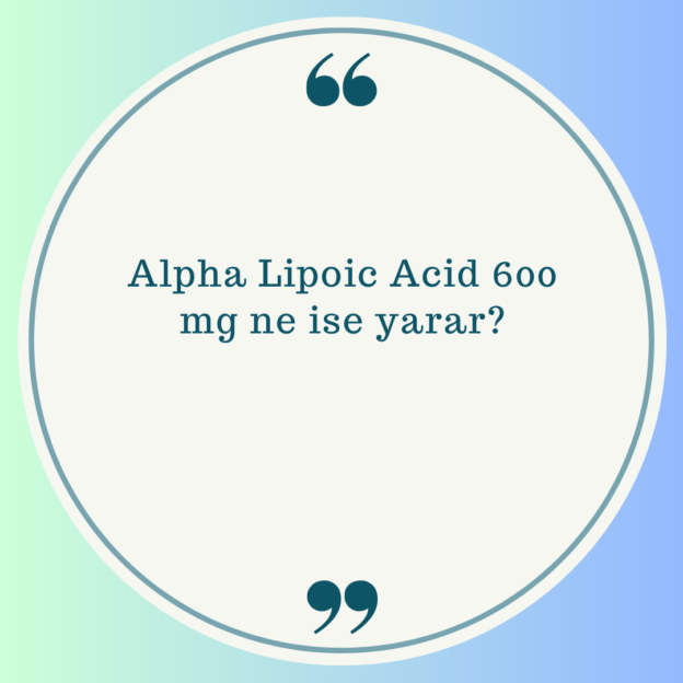 Alpha Lipoic Acid 600 mg ne ise yarar? 1