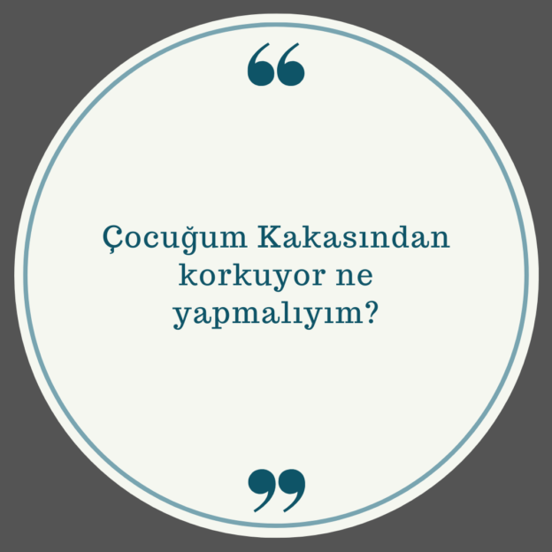 Çocuğum Kakasından korkuyor ne yapmalıyım? 1