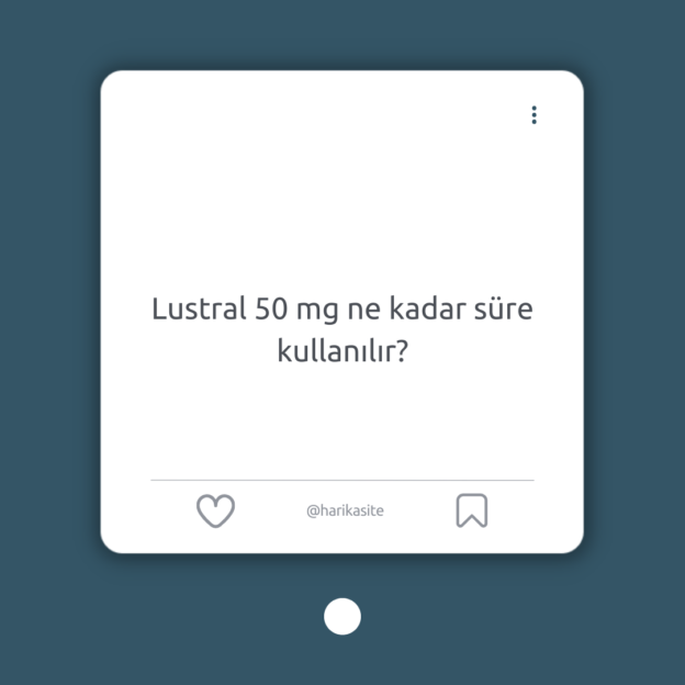 Lustral 50 mg ne kadar süre kullanılır? 1