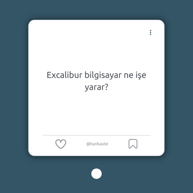 Excalibur bilgisayar ne işe yarar? 1