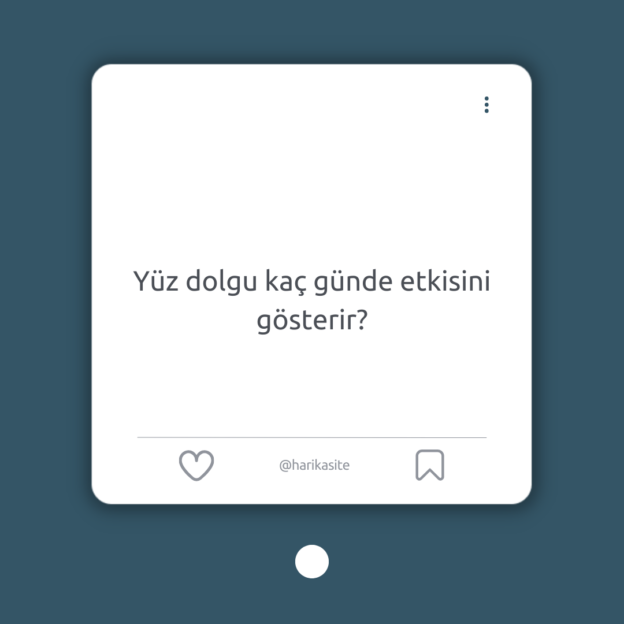 Yüz dolgu kaç günde etkisini gösterir? 1