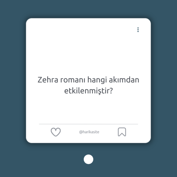 Zehra romanı hangi akımdan etkilenmiştir? 1