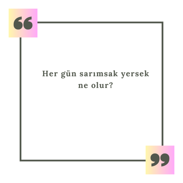 Her gün sarımsak yersek ne olur? 1