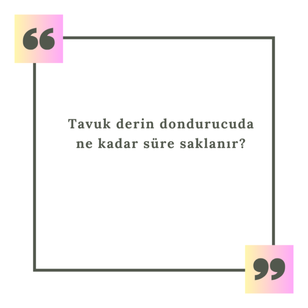 Tavuk derin dondurucuda ne kadar süre saklanır? 1