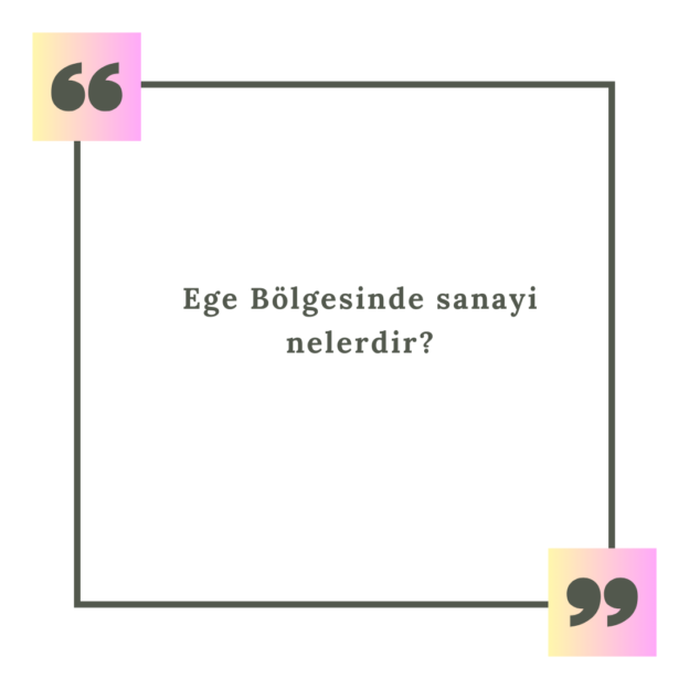 Ege Bölgesinde sanayi nelerdir? 1