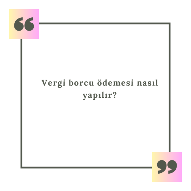 Vergi borcu ödemesi nasıl yapılır? 1