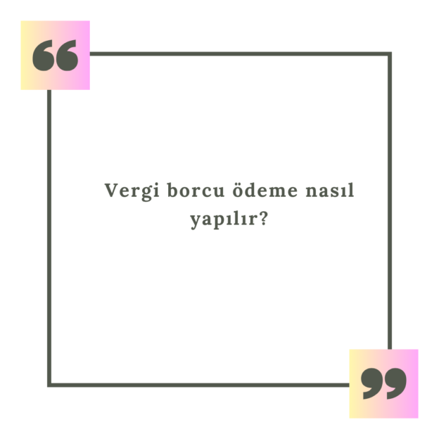 Vergi borcu ödeme nasıl yapılır? 1