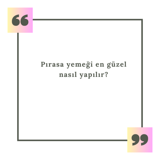 Pırasa yemeği en güzel nasıl yapılır? 1