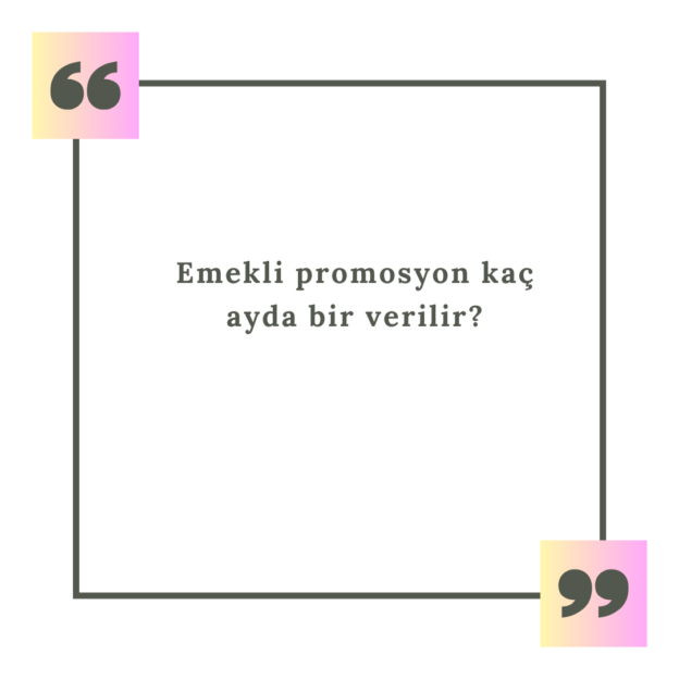 Emekli promosyon kaç ayda bir verilir? 1