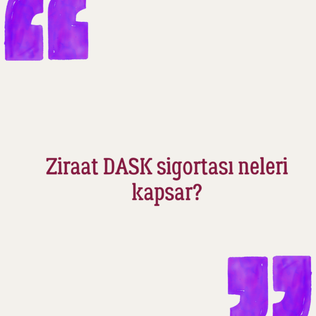 Ziraat DASK sigortası neleri kapsar? 1