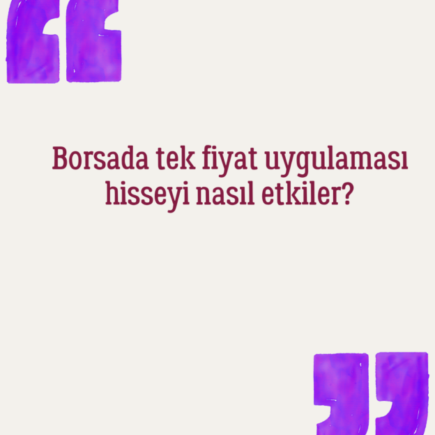 Borsada tek fiyat uygulaması hisseyi nasıl etkiler? 1