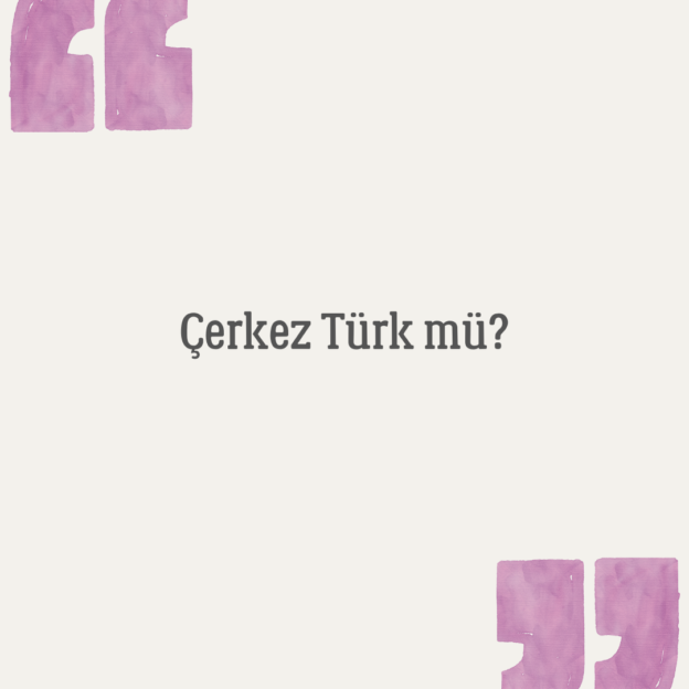 Çerkez Türk mü? 1