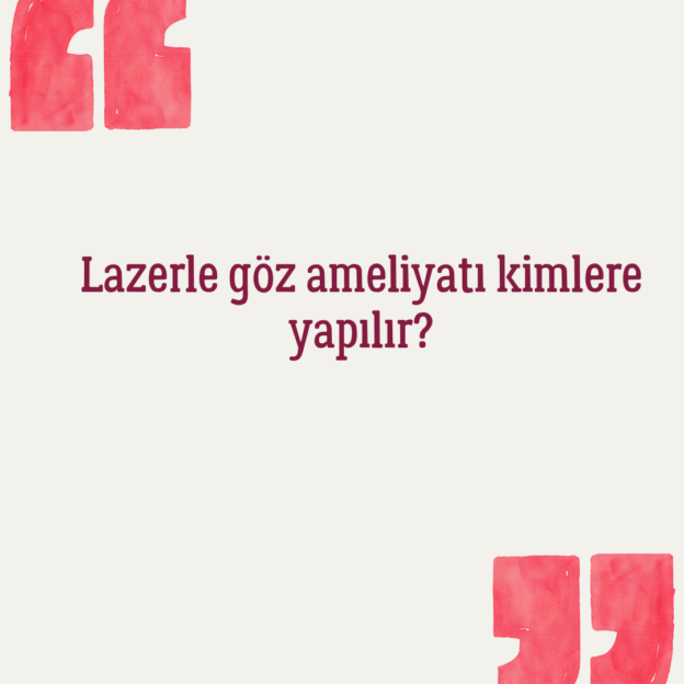 Lazerle göz ameliyatı kimlere yapılır? 1