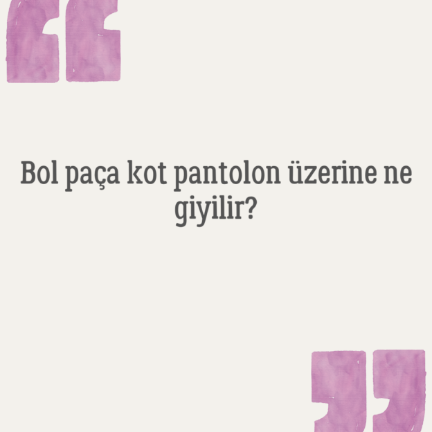 Bol paça kot pantolon üzerine ne giyilir? 1