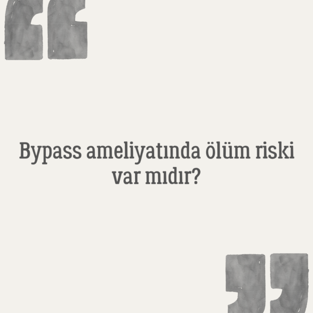 Bypass ameliyatında ölüm riski var mıdır? 1