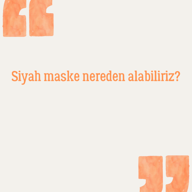 Siyah maske nereden alabiliriz? 1