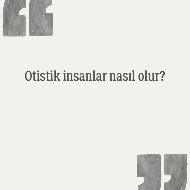 Otistik insanlar nasıl olur? 1