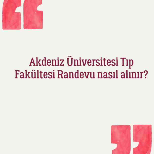 Akdeniz Üniversitesi Tıp Fakültesi Randevu nasıl alınır? 1