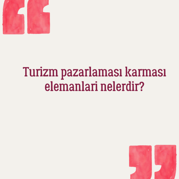 Turizm pazarlaması karması elemanlari nelerdir? 1