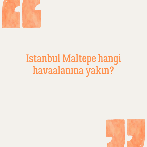 Istanbul Maltepe hangi havaalanına yakın? 1