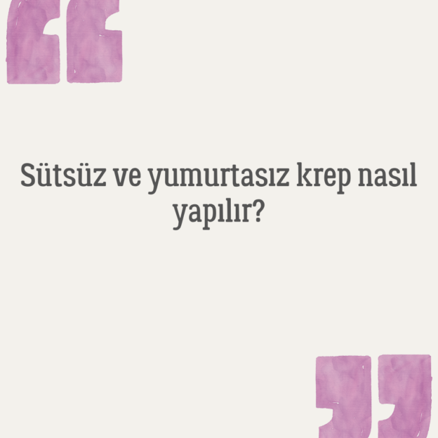 Sütsüz ve yumurtasız krep nasıl yapılır? 1