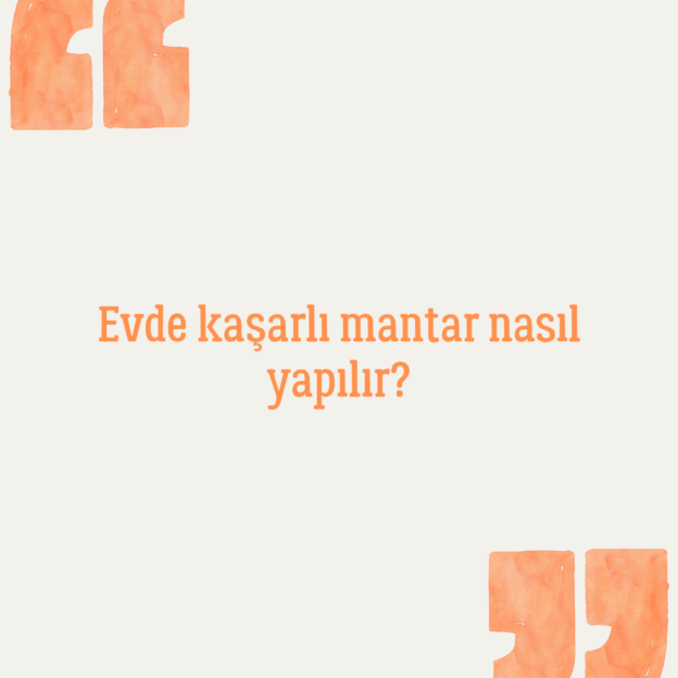 Evde kaşarlı mantar nasıl yapılır? 1