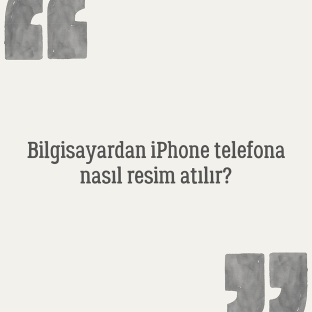 Bilgisayardan iPhone telefona nasıl resim atılır? 1